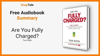 Are You Fully Charged? by Tom Rath: 14 Minute Summary