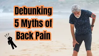 Debunking 5 Myths Of Back Pain | Physical Therapy