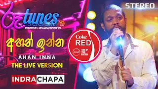 Ahan Inna - Live Version | අහන් ඉන්න  | Indrachapa Liyanage | Coke RED | @RooTunes