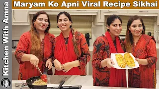 Maryam Ko Apni Viral Recipe Sikhai | Kitchen With Amna