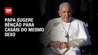 Papa sugere bênção para casais do mesmo sexo | CNN PRIME TIME