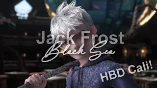 Jack Frost - Black Sea (HBD Cali!!)