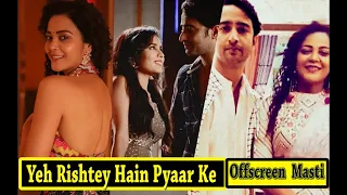 New 7th March ,Yeh Rishtey Hain Pyaar Ke OffScreen Masti ,Rhea Sharma,Shaheer Sheikh & Team!