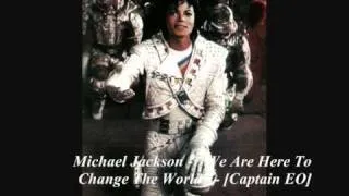 Michael Jackson - "We Are Here To Change The World" - [Captain EO]