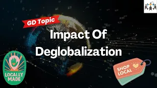 Impact Of Deglobalization | Group Discussion Topics With Answers | GD Ideas