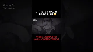 El TRISTE FINAL de Luis Aguilar 🥺 #shorts #viral #pedroinfante #luisaguilar #viral #trending