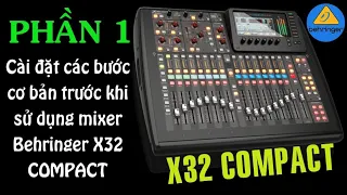 ( Phần 1 ) Cách Sử Dụng Mixer X32 COMPACT, Setup Các Bước Cơ Bản