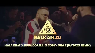 Jala Brat x Buba Corelli x Coby - Ona'e (DJ ToXx Remix)