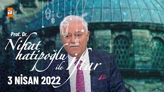 Nihat Hatipoğlu ile İftar 3 Nisan 2022
