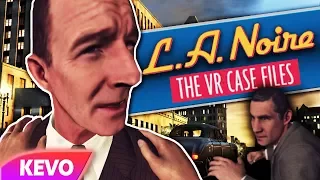 L.A Noire but it's VR