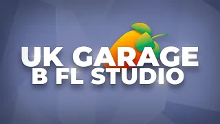 Как сделать UK GARAGE в FL STUDIO