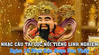 Không Tin Thử Nghe ! Nghe 10 Phút Cầu Được Ước Thấy 💰 Nhạc Cầu Tài Lộc Nổi Tiếng Linh Nghiệm