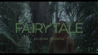 LEGRONI, SEASOUL - FAIRY TALE [OFFICIAL VIDEO]