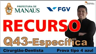 RECURSO DO GABARITO CONCURSO SEMSA MANAUS CIRURGIÃO DENTISTA - BANCA FGV - TIPO 4 AZUL