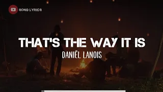 Daniel Lanois - That's The Way It Is (Lyrics) @OfficialDanielLanois