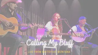 Calling My Bluff - Jeneen Terrana in Whitefish, Montana