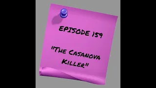 Episode 159: The Casanova Killer