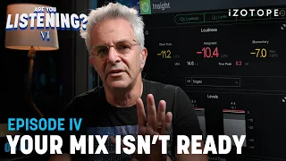 Top Signs Your Mix Isn't Ready for Mastering | Are You Listening? Season 6, Ep 4