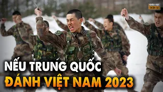 Điều Gì Sẽ Xảy Ra Nếu Trung Quốc Đánh Việt Nam 2023?