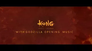 Kong: Skull Island Opening with Godzilla Opening Music