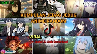 KUMPULAN JEDAG JEDUG ANIME RANDOM || VIRAL DI TIKTOK 😎 || PART 12 😋