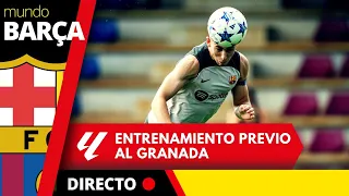 DIRECTO | ENTRENAMIENTO del FC BARCELONA previo al partido ante el GRANADA en LALIGA