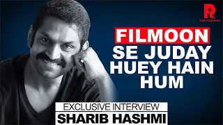 Sharib Hashmi | Filmoon se juday huey hain hum | Exclusive interview