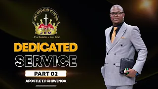 Dedicated Service Part 02 | Apostle T.F Chiwenga | Sunday Service | 18 February 2024