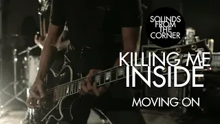 Killing Me Inside - Moving On // Sounds From The Corner Live #51