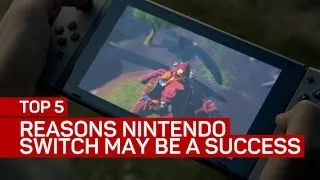 Top 5 reasons why the Nintendo Switch may be a success