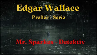 Mr Sparkes - Detektiv - neuer Hörbuchkrimi von Edgar Wallace / gelesen von Bernd H.