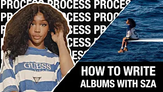 HOW TO WRITE ALBUMS WITH SZA