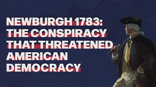 Newburgh 1783: The Conspiracy That Threatened American Democracy
