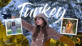 TRIP TO TURKEY | 2021 | Bursa, Izmir, Istanbul | The "S" Stories by Sophiya Anjam
