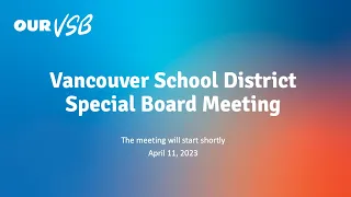 Vancouver School District - Special Board Meeting - April 11, 2023