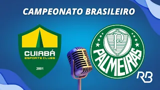 🔴 Cuiabá x Palmeiras - Brasileirão - 19/08/23 - Pedro Martelli e Mauro Beting