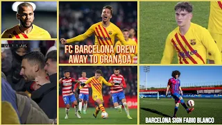FC BARCELONA DREW AWAY TO GRANADA ,BARCELONA B  SIGN FABIO BLANCO AND MORE