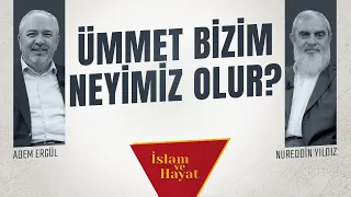 Ümmet Bizim Neyimiz Olur? | İslam ve Hayat - [87. Bölüm]