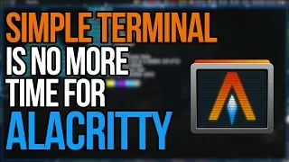 Simple Terminal Is No More, Time For Alacritty