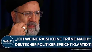 IRANS PRÄSIDENT TOT: "Ich weine Raisi keine Träne nach!" Mitleid? Deutscher Politiker mit Klartext!