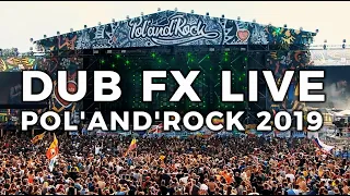 DUB FX LIVE at Pol'and'Rock 2019
