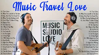 Full Playlist Music Travel Love Songs - Popular Songs 2022 - Best Songs of Music Travel Love 2022