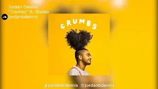 Jordan Dennis | "Crumbs" ft. Blasko (Blush'ko)