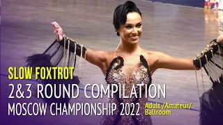 Slow Foxtrot Compilation = 2022 Moscow Championship Adult Ballroom 2&3Round