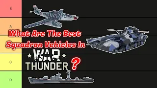 Top Squadron Vehicles in War Thunder Tier List