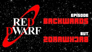 Red Dwarf "Backwards" ...But Backwards