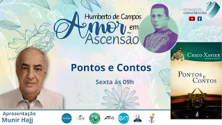 AMOR EM ASCENSÃO | PONTOS E CONTOS (Humberto de Campos/Chico Xavier) | Munir Hajj (MS)