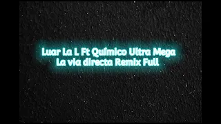 Luar La L Ft Químico Ultra Mega La Via Directa Remix Full