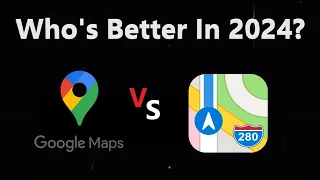 Google Maps Vs Apple Maps, Who Is The BEST After All These Years?