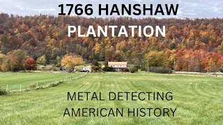 METAL DETECTING 1766   HANSHAW PLANTATION - OLD AMERICAN HISTORY